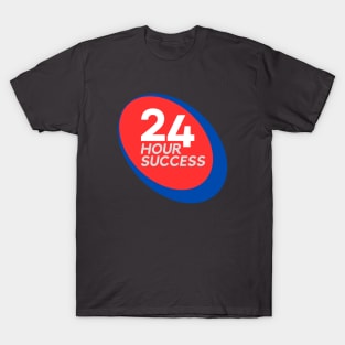 24 Hour Success (Front) T-Shirt